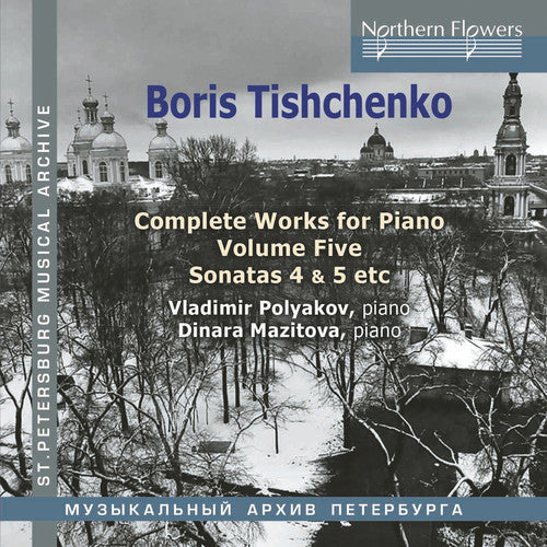 Polyakov, Vladimir / Mazitova, Dinara: Boris Tishchenko Complete Piano Vol.5: Piano Sonatas 4 5 / Invasion { CD }