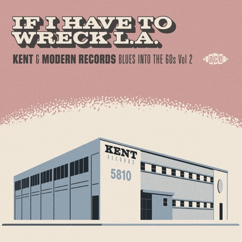 If I Have to Wreck La: Kent & Modern Records Blues: If I Have To Wreck L.A.: Kent & Modern Records Blues Into The 60s Vol2 / Various - CD