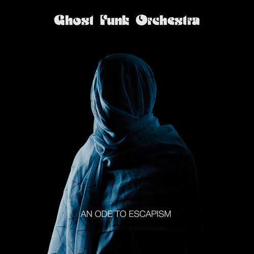 Ghost Funk Orchestra: An Ode To Escapism / RECORD