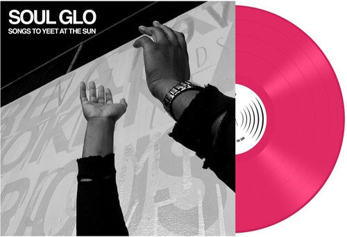 Soul Glo: Songs To Yeet At The Sun / RECORD