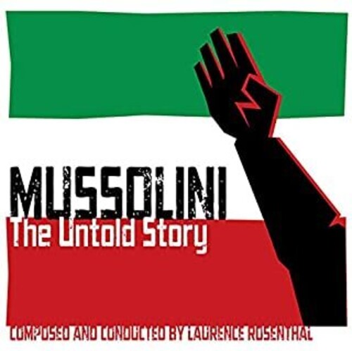 Laurence Rosenthal: Mussolini: The Untold Story (Original Soundtrack) - CD