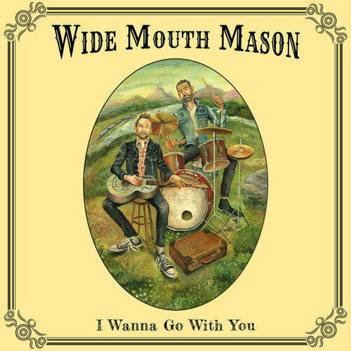 Wide Mouth Mason: I Wanna Go With You { CD }