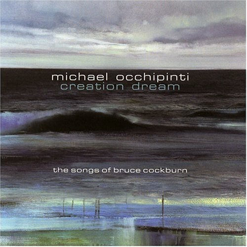 Michael Occhipinti: Creation Dream: The Songs Of Bruce Cockburn - CD