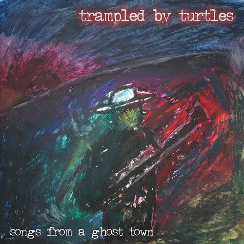 Trampled by Turtles: Songs From A Ghost Town / RECORD