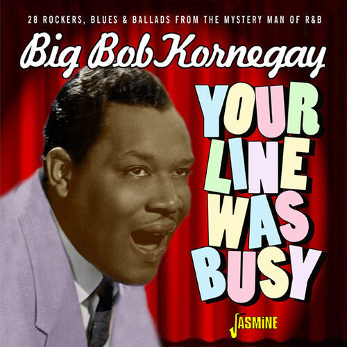 Big Bob Kornegay: Your Line Was Busy - 28 Rockers, Blues & Ballads From The Mystery ManOf R&B { CD }