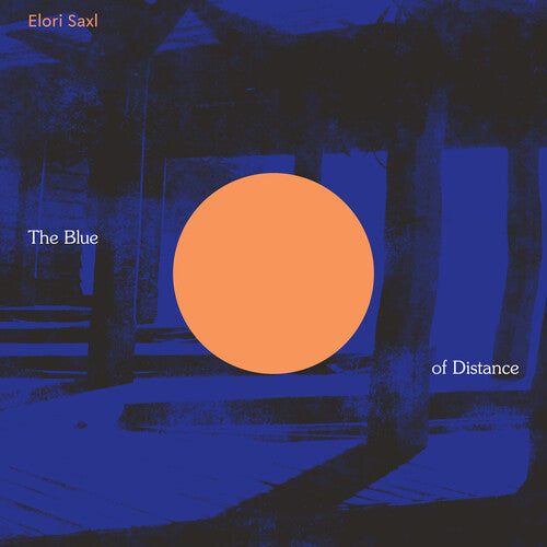 Elori Saxl: The Blue of Distance (Cloudy Clear Vinyl) / RECORD