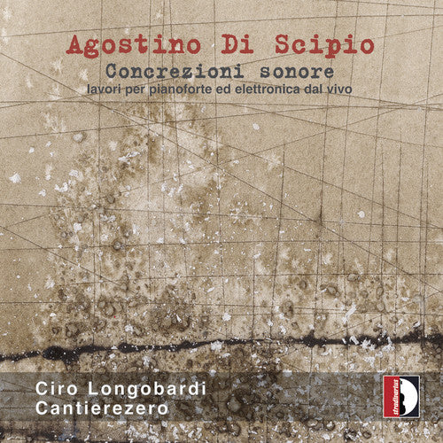 Di Scipio / Longobardi / Klauer: Concrezioni Sonore Lavori Pianoforte Elettronica { CD }