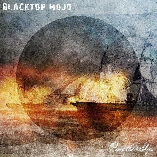 Blacktop Mojo: Burn The Ships / RECORD
