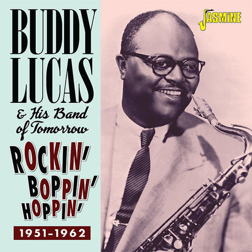 Lucas, Buddy & His Band of Tomorrow: Rockin Boppin & Hoppin 1951-1962 { CD }