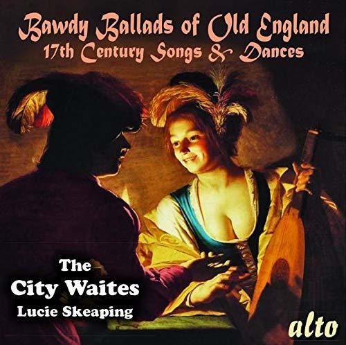 The City Waites & Lucie Skeaping: Bawdy Ballads of Old England - 17th Century Songs & Dances { CD }