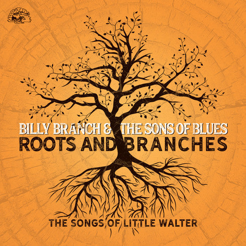Billy Branch & the Sons of Blues: Roots And Branches - The Songs Of Little Walter { CD }