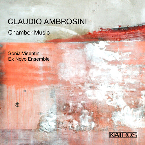 Sonia Visentin: Claudio Ambrosini: Chamber Music { CD }