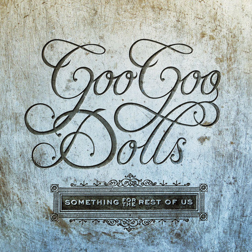 Goo Goo Dolls: Something For The Rest Of Us / RECORD