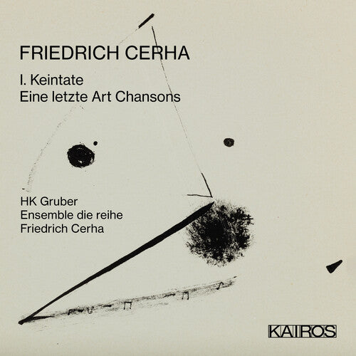 HK Gruber: Friedrich Cerha: I. Keintate / Eine Letzte Art Chansons { CD }