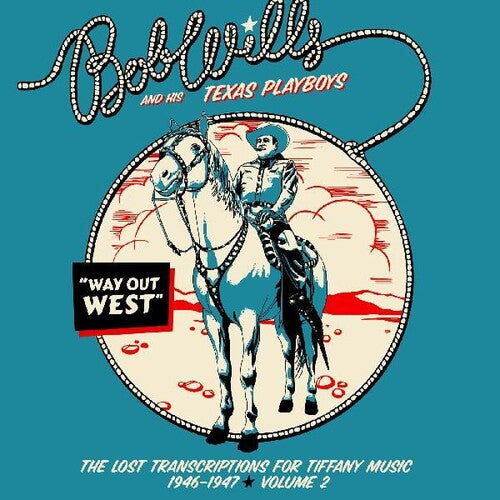 Bob Wills & His Texas Playboys: Way Out West - The Lost Transcriptions For Tiffany Music 1946-1947 Volume 2 { CD }