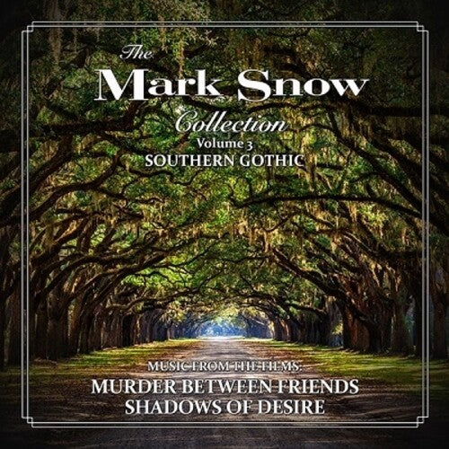 Mark Snow: The Mark Snow Collection, Volume 3: Southern Gothic (Murder Between Friends / Shadows of Desire) - CD