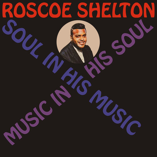 Roscoe Shelton: Soul In His Music, Music In His Soul - CD