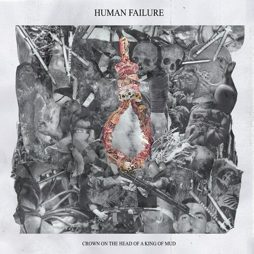 Human Failure: Crown On The Head Of A King Of Mud (10-inch) - VINYL