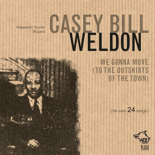Casey Bill Weldon: We Gonna Move (to The Outskirts Of The Town) { CD }