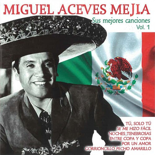 Miguel Aceves Mejia: Sus Mejores Canciones Vol 1 - CD