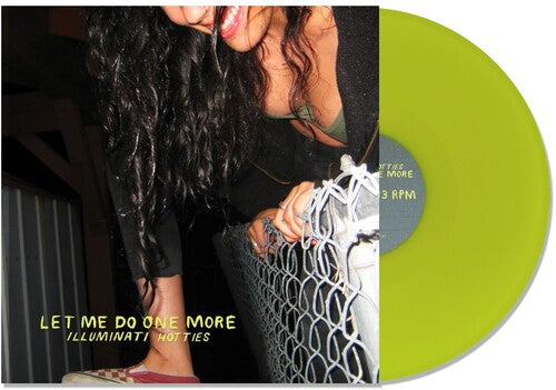Illuminati Hotties: Let Me Do One More - Lime Green / RECORD