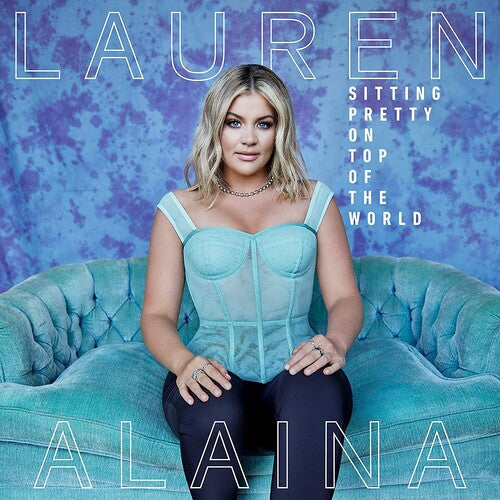 Lauren Alaina: Sitting Pretty On Top Of The World { CD }