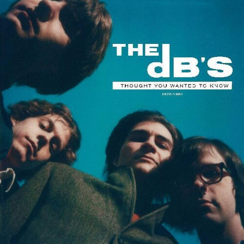 The dB's: I Thought You Wanted To Know: 1978-1981 / RECORD