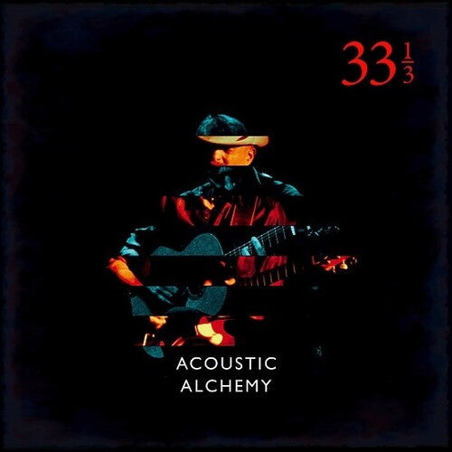 Acoustic Alchemy: Thirty Three & A Third / RECORD