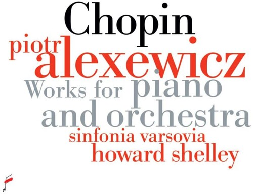 Alexewicz, Piotr / Varsovia, Sinfinia / Howard: Chopin: Works For Piano And Orchestra { CD }
