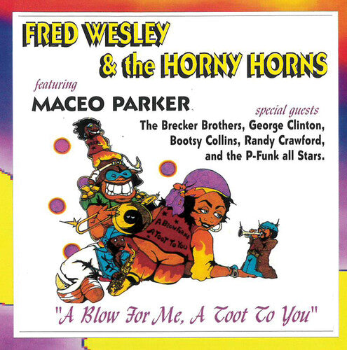 Fred Wesley & the Horny Horns: Blow For Me, A Toot To You - CD