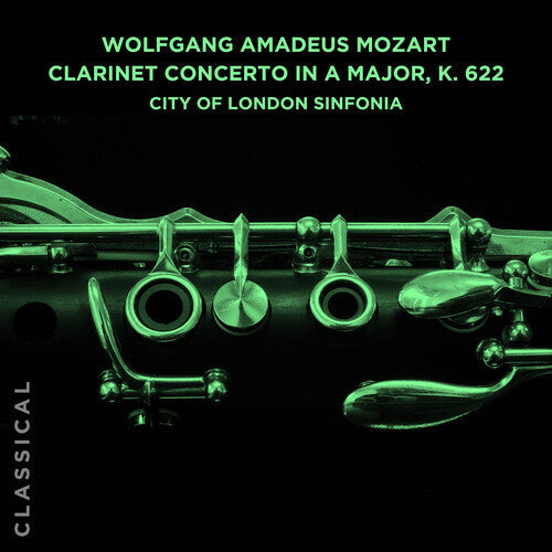 City of London Sinfonia: Wolfgang Amadeus Mozart: Clarinet Concerto in a Major, K. 622 { CD }