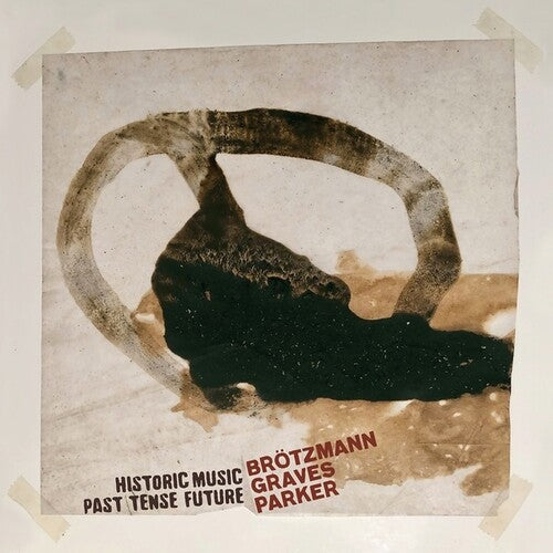 Brotzmann, Peter / Graves, Milford / Parker, William: Historic Music Past Tense Future / RECORD