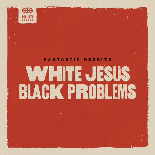 Fantastic Negrito: White Jesus Black Problems / RECORD