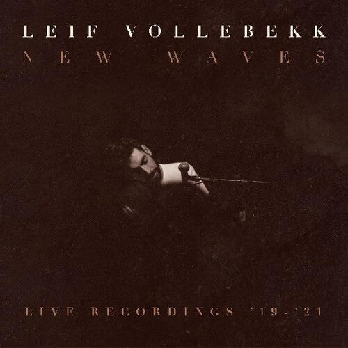 Leif Vollebekk: New Waves (live Recordings '19-'21) / RECORD
