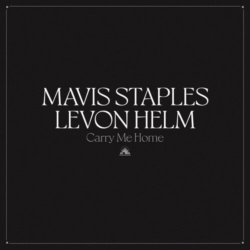Mavis Staples & Levon Helm: Carry Me Home / RECORD