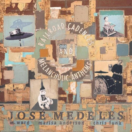 Jose Medeles: Railroad Cadences & Melancholic Anthems - VINYL