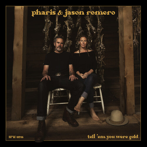Pharis & Jason Romero: Tell 'Em You Were Gold { CD }