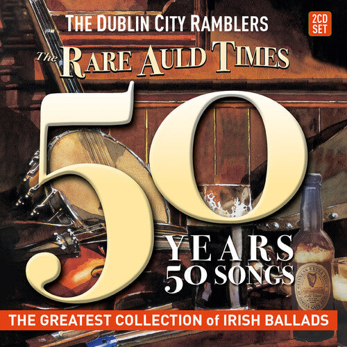 Dublin City Ramblers: The Rare Auld Times: 50 Years 50 Songs { CD }