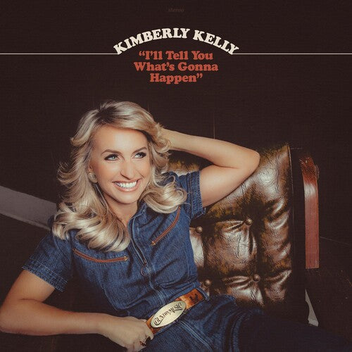 Kimberly Kelly: I'LL TELL YOU WHAT'S GONNA HAPPEN - VINYL