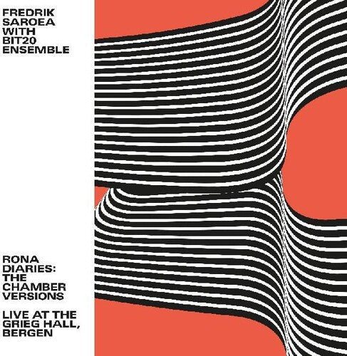 Fredrik Saroea with BIT20 Ensemble: Rona Diaries: The Chamber Versions / Live At The Grieg Hall, Bergen { CD }