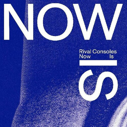 Rival Consoles: Now Is / Vinyl LP