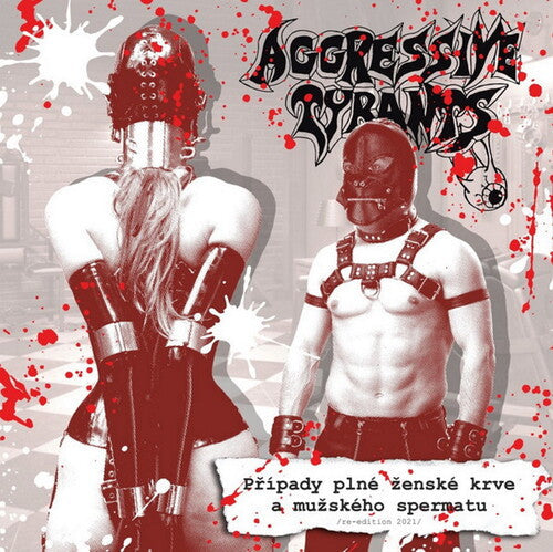 Aggressive Tyrants: Pripady Plne Zenske Krve A Muzskeho Spermatu - CD