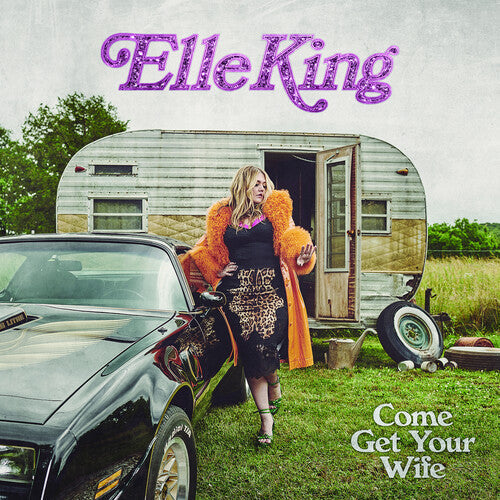 Elle King: Come Get Your Wife / RECORD