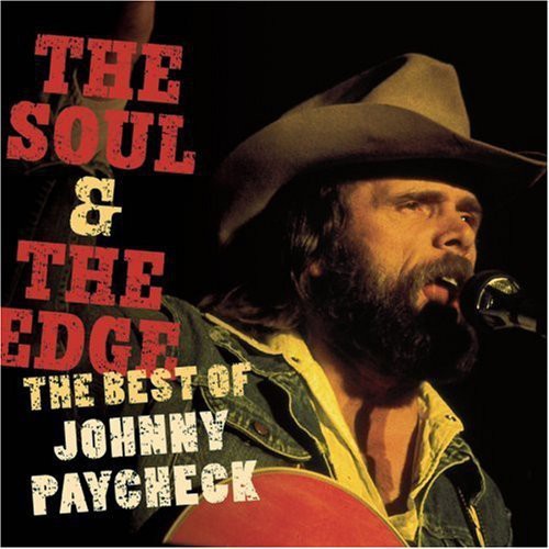 Johnny Paycheck: The Soul and The Edge: The Best Of Johnny Paycheck { CD }