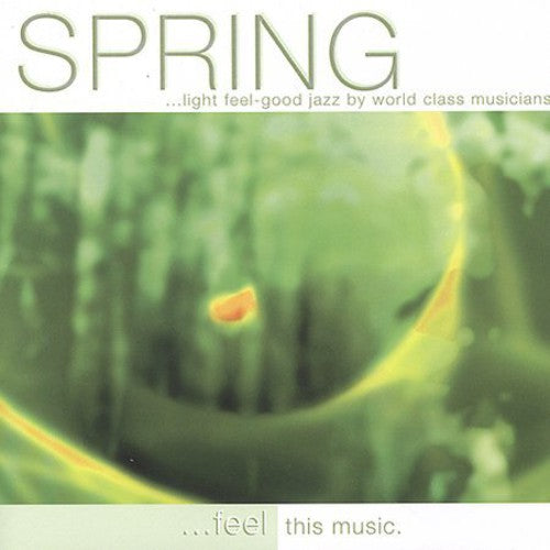 Various Artists: Spring...Light Feel-Good Jazz By World Class Musicians - CD