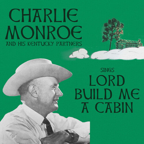 Monroe, Charlie & His Kentucky Partners: Sings Lord Build Me a Cabin { CD }