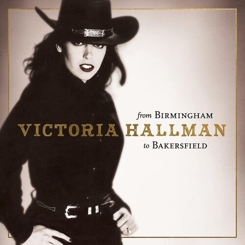 Victoria Hallman: From Birmingham To Bakersfield { CD }