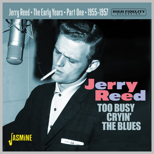 Jerry Reed: Early Years Part 1: Too Busy Cryin' The Blues 1955-1957 { CD }