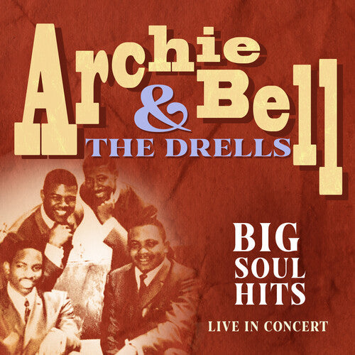 Archie Bell & the Drells: Big Soul Hits Live in Concert - CD