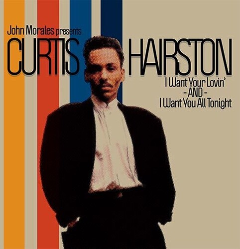 Curtis Hairston: I Want Your Lovin' / I Want You All Tonight (John Morales Remixes) - 12-INCH SINGLE